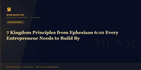 7 Kingdom Principles from Ephesians 6:10 Every Entrepreneur Needs to Build By