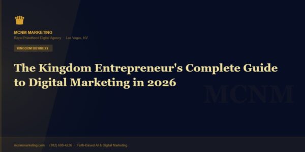 The Kingdom Entrepreneur’s Complete Guide to Digital Marketing in 2026