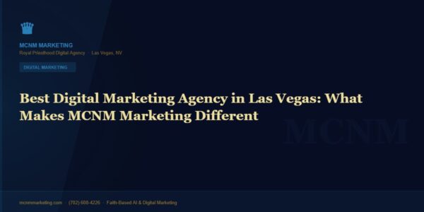 Best Digital Marketing Agency in Las Vegas: What Makes MCNM Marketing Different