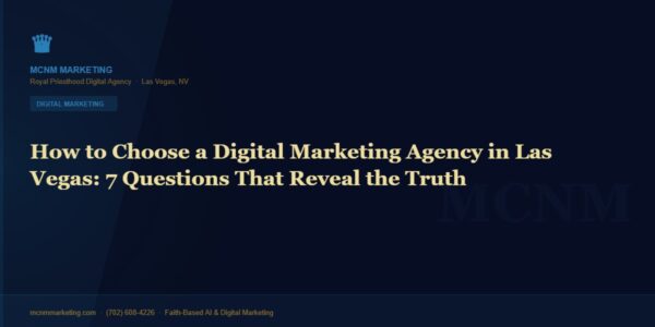 How to Choose a Digital Marketing Agency in Las Vegas: 7 Questions That Reveal the Truth
