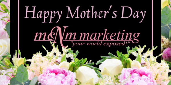 Happy Mother’s Day from MCNM Marketing: Celebrating the Moms Behind Every Great Business