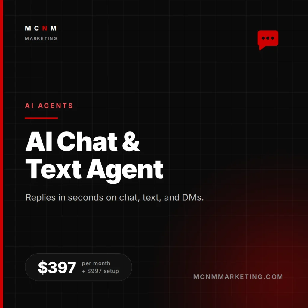 AI Chat and Text Agent - replies in seconds on website chat, SMS, and social DMs for $397 per month plus $997 setup, from MCNM Marketing