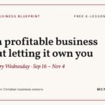 The Biblical Business Blueprint: Build a profitable business without letting it own you. Free 8-lesson video course for Christian business owners from MCNM Marketing.