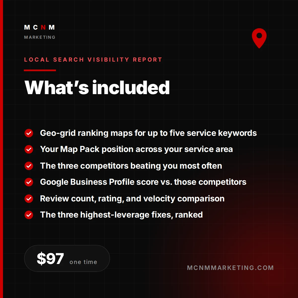 What's included in Local Search Visibility Report from MCNM Marketing: Geo-grid ranking maps for up to five service keywords, Your Map Pack position across your service area, and more