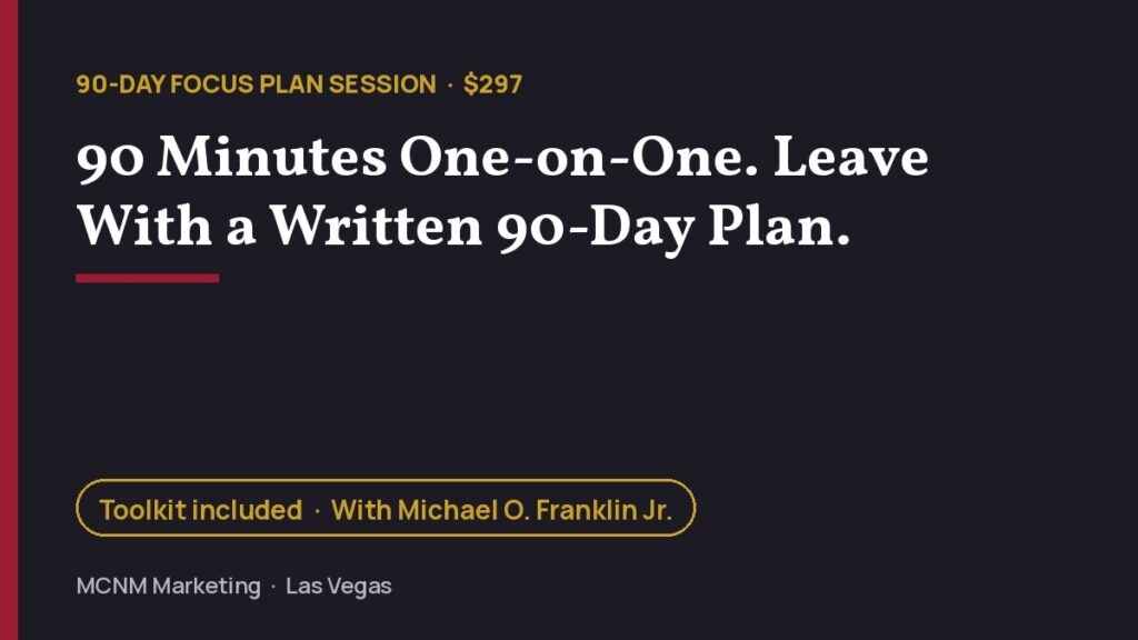 90-Day Focus Plan Session with Michael O. Franklin Jr. of MCNM Marketing