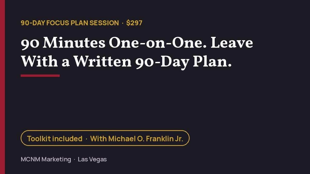 90-Day Focus Plan Session with Michael O. Franklin Jr. of MCNM Marketing