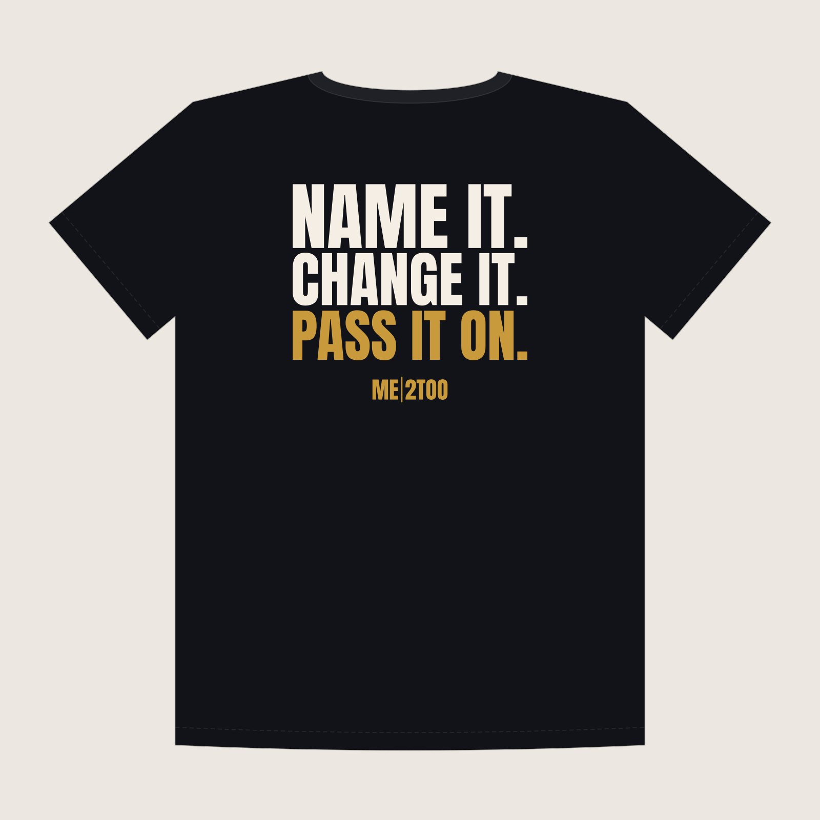 Me 2Too Mirror Tee back: Name it. Change it. Pass it on. in cream and gold on a black shirt